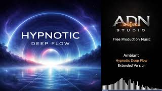 Ambient – Hypnotic Deep Flow | Extended Version (95 BPM Ambient Soundscape)