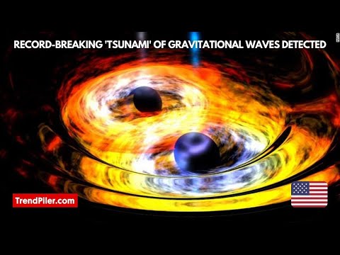 Record breaking 'tsunami' of gravitational waves detected