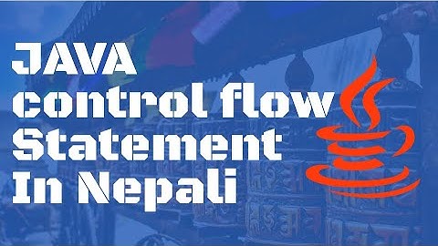 Control Flow Statements  | Java for Beginners in Nepali (Lesson 5)