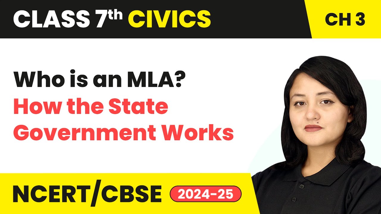 Who is an MLA? - How the State Government Works | Class 7 Civics Ch 3 | CBSE 2024-25