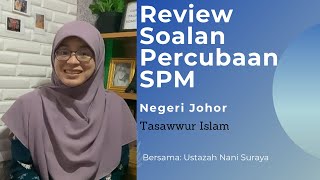 Review Soalan Percubaan SPM Negeri Johor, Tasawwur Islam