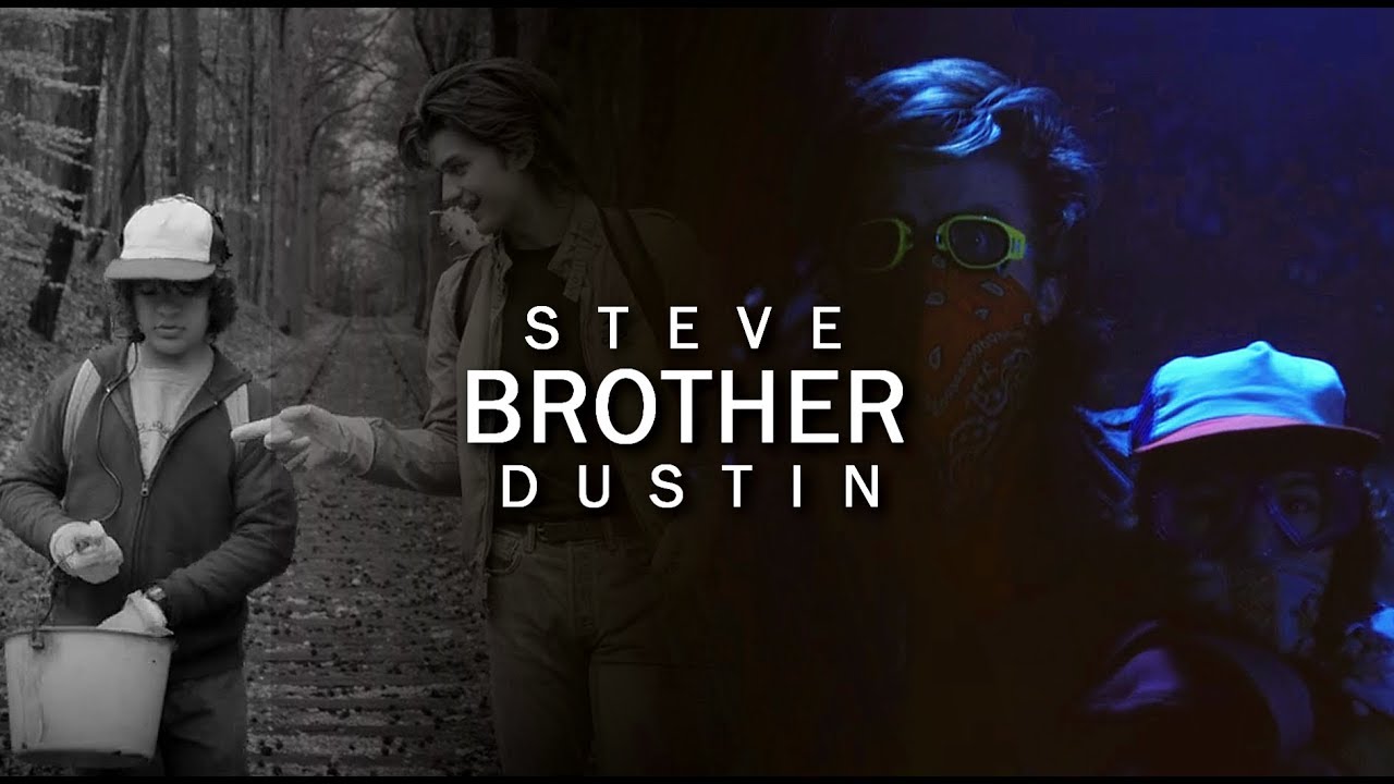 Dustin & Steve | Brother