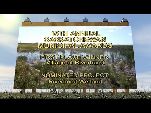 Riverhurst Wetland - 15th annual Saskatchewan Municipal Awards 1st Place Winner