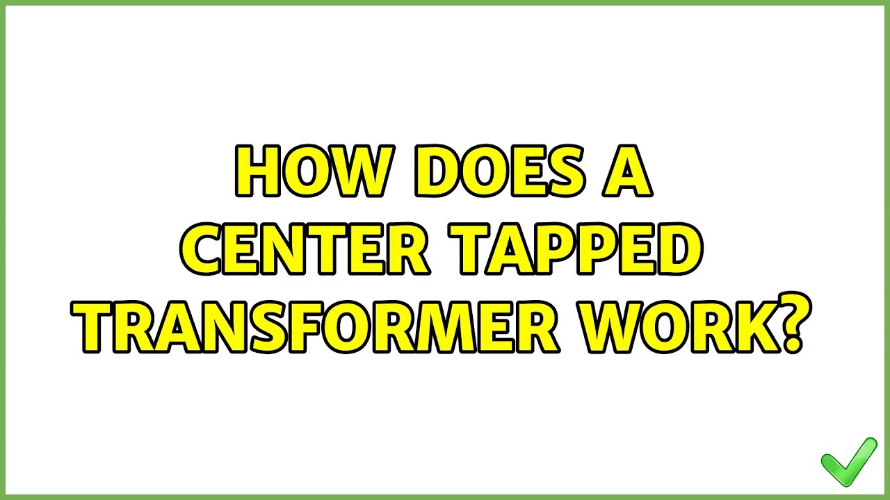 How does a center tapped transformer work? (6 Solutions!!) - YouTube