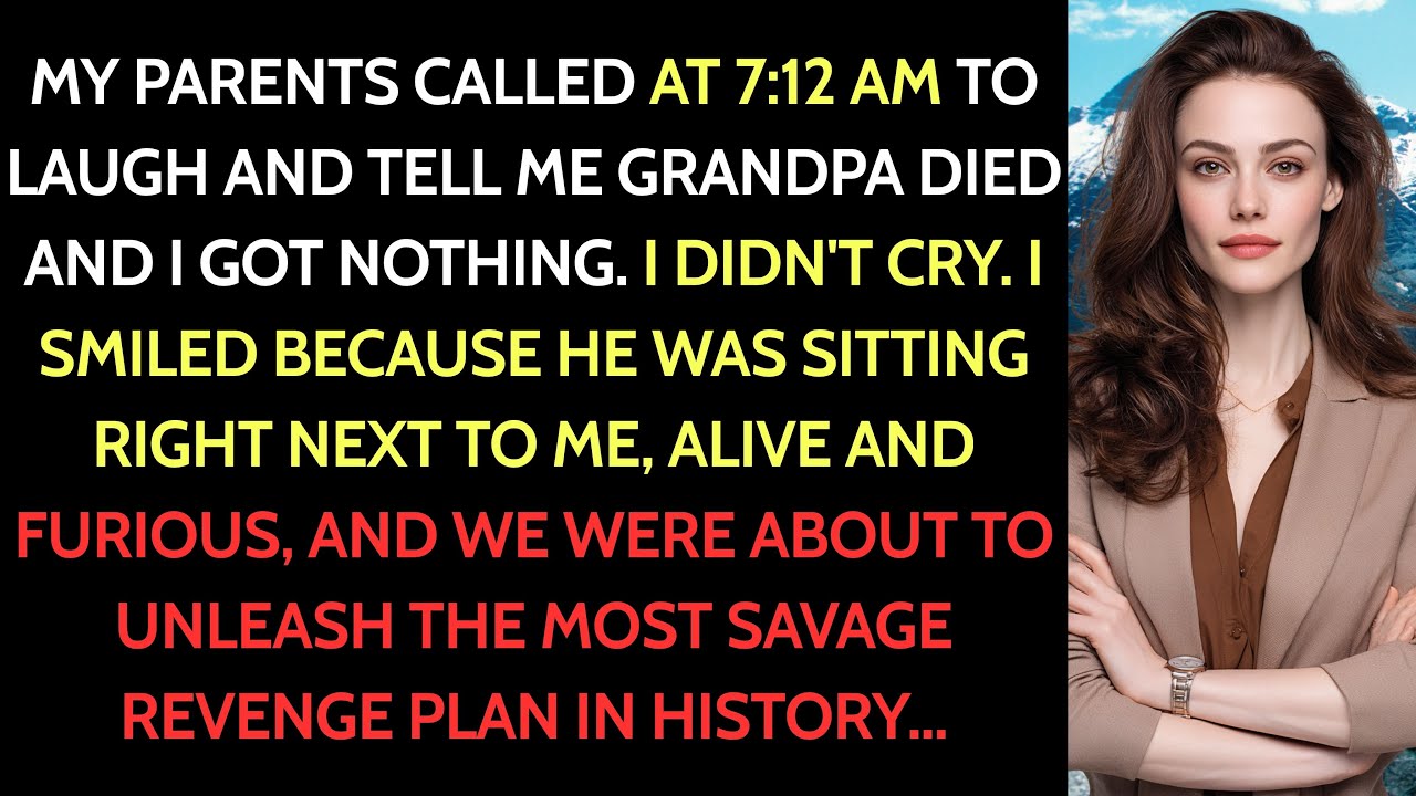 My Parents Called: “Grandpa Died—We Get Everything, You Get Nothing” I Smiled… Grandpa Sat Beside Me