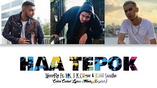 MeerFly - 'HAA TEPOK' Ft. MK | K-Clique & Kidd Santhe (Color Coded Lyrics Malay/English)