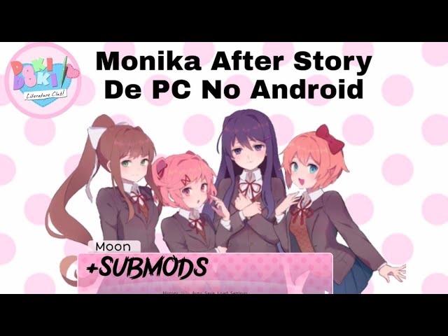 Todos os submods possível no joiplay (Monika After Story). 