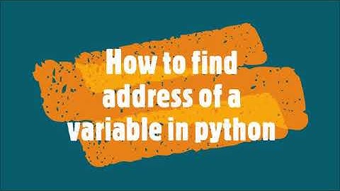11-How to find address of a variable in Python
