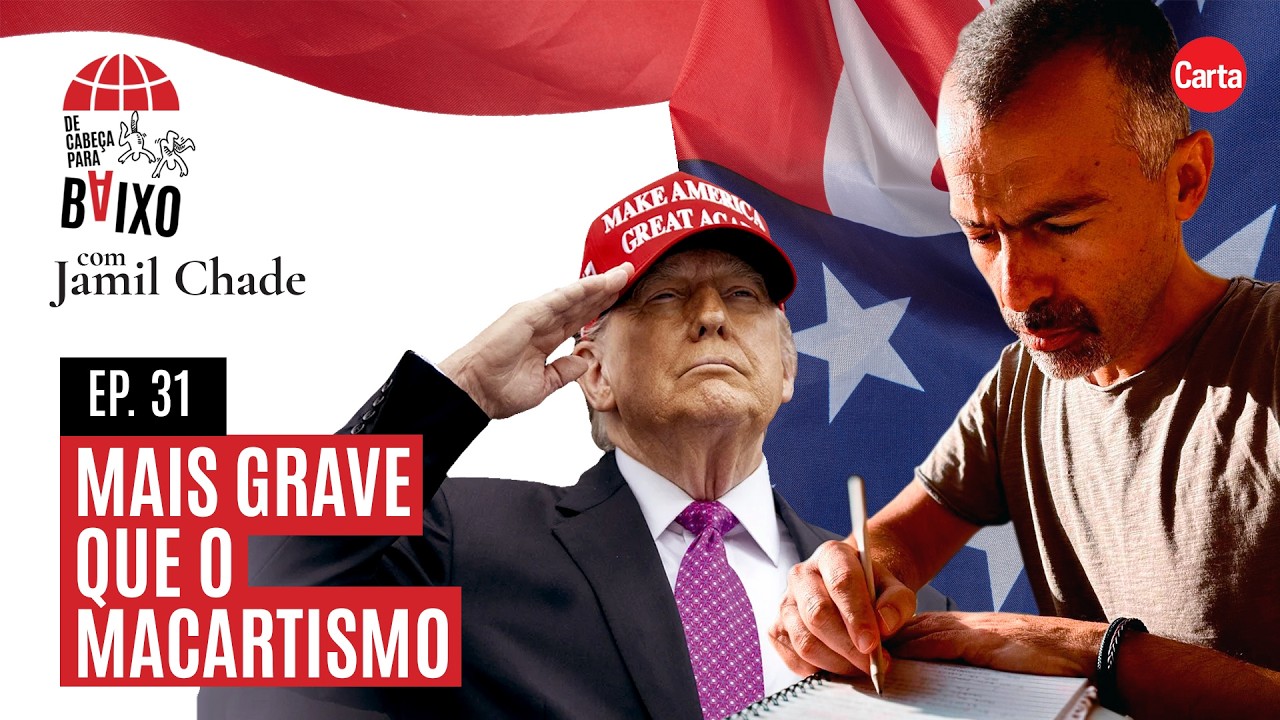 Mais grave que o macartismo | De Cabeça para Baixo, com Jamil Chade #31