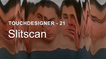 Slitscan  – TouchDesigner Tutorial 21