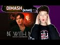 Dimash - Be With Me (Official Music Video) REACTION/ РЕАКЦИЯ