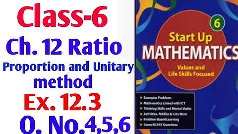 Start up mathematics Class 6 chapter 12 Ratio Proportion and Unitary method Ex. 12.3 Q. No. 4,5,6