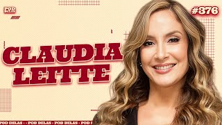 CLAUDIA LEITTE - PODDELAS #376