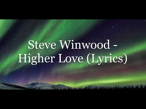 Steve Winwood - Higher Love (Lyrics HD)