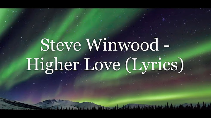 Higher Love Lyric Video version - Lyric Video performance video thumbnail