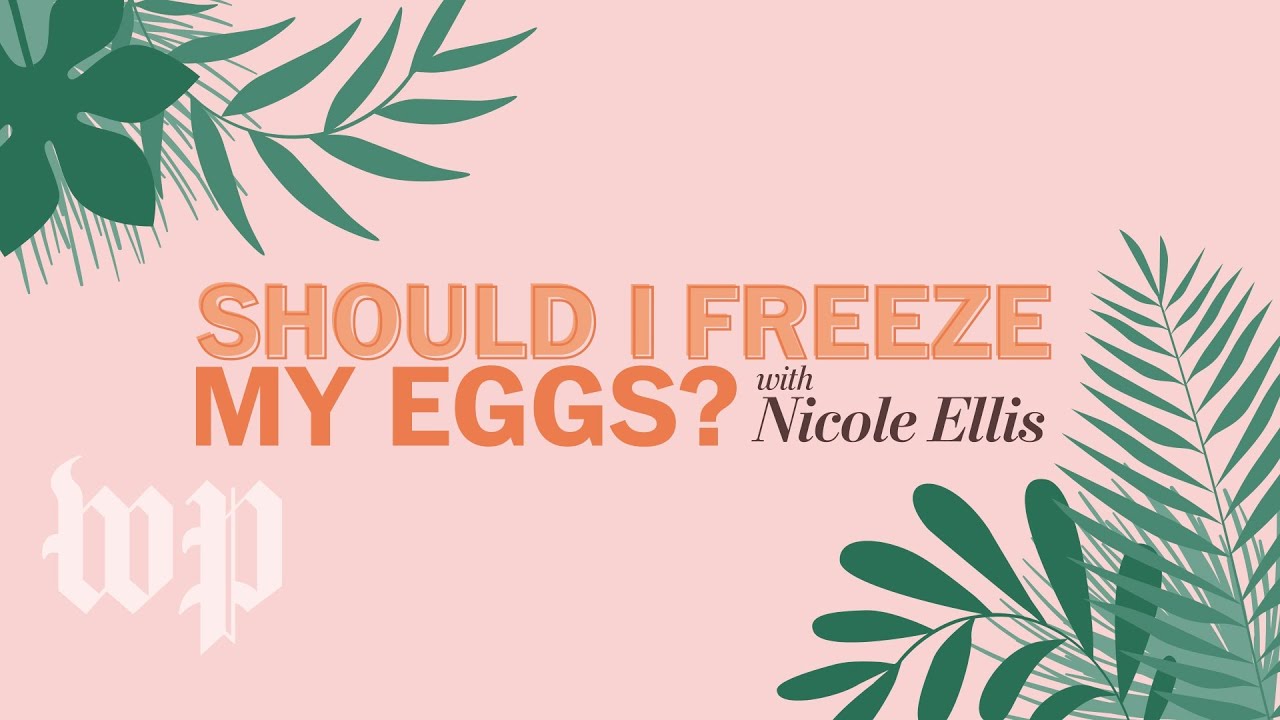 coming-soon-should-i-freeze-my-eggs-the-washington-post-youtube
