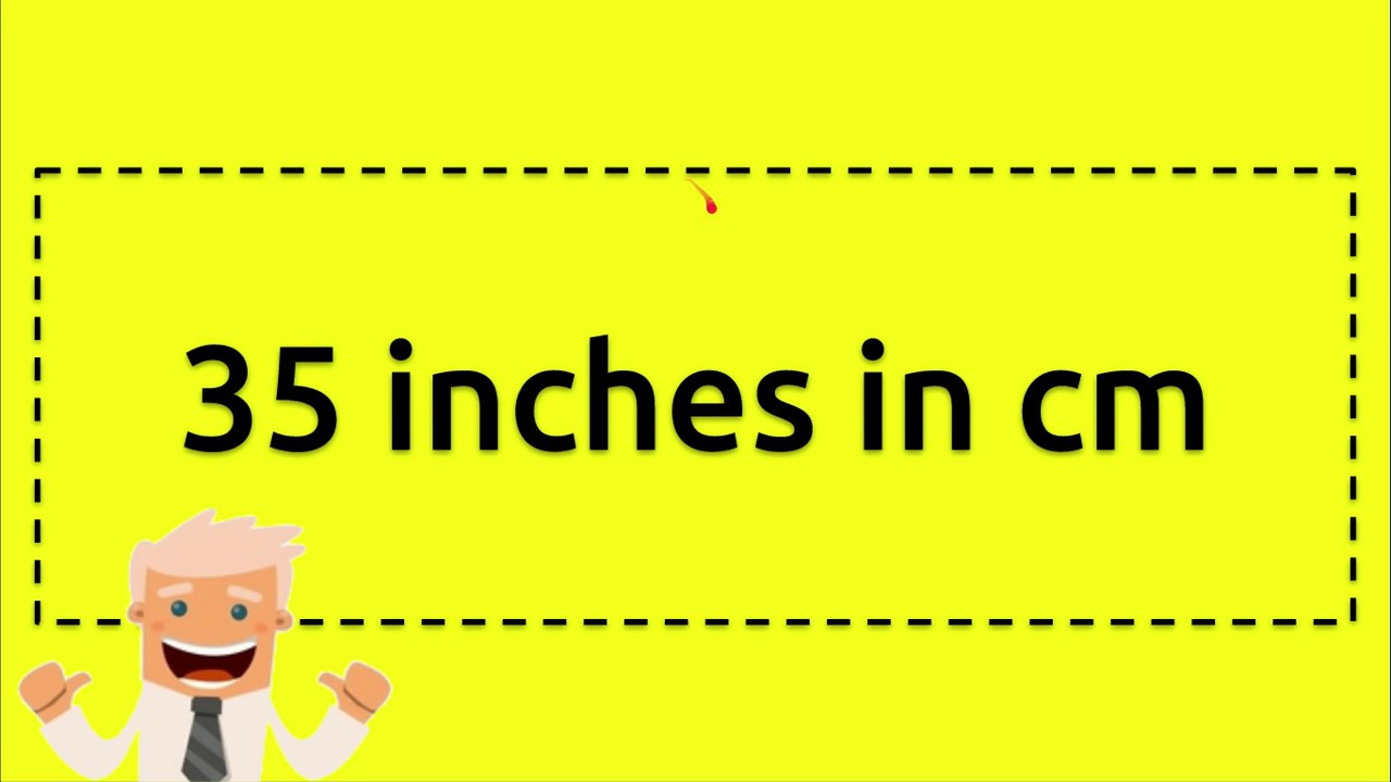 35 Inches In Cm YouTube
