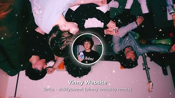 Jetta - sicklysweet (vinny website remix)