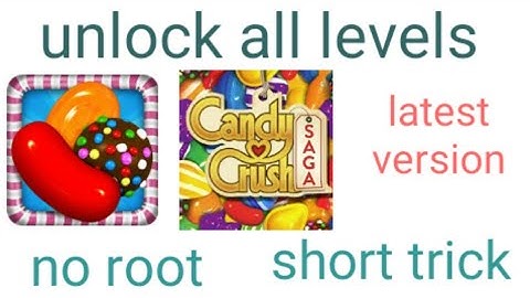 unlock all levels of candy crush saga | short trick | no root | 100%working | free|