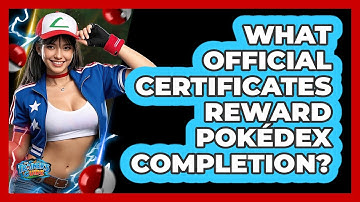 What Official Certificates Reward Pokédex Completion?