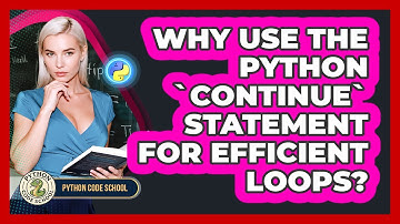 Why Use The Python `continue` Statement For Efficient Loops? - Python Code School