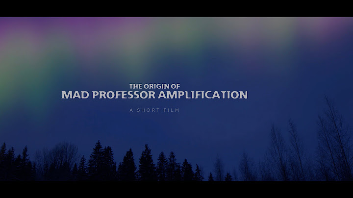 The Origin Of The Mad Professor Amplification, a short film.