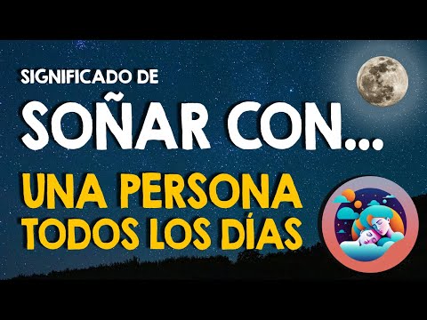 ¿Qué significa soñar con la misma persona todos los días? 🙏 Soñar siempre lo mismo 🙏