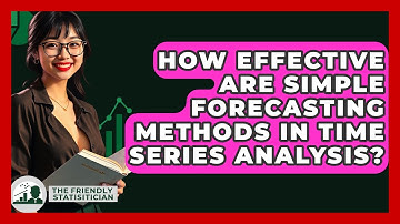 How Effective Are Simple Forecasting Methods In Time Series Analysis? - The Friendly Statistician