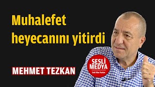 Mehmet Tezkan - Muhalefet Heyecanını Yitirdi 2 Kasım 2022 Sesli̇ Medya Sesli Köşe