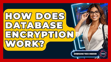 How Does Database Encryption Work? - Emerging Tech Insider