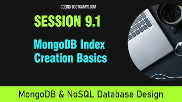 NoSQL and MongoDB Database Basics: Session 9.1 - Index Creation Basics