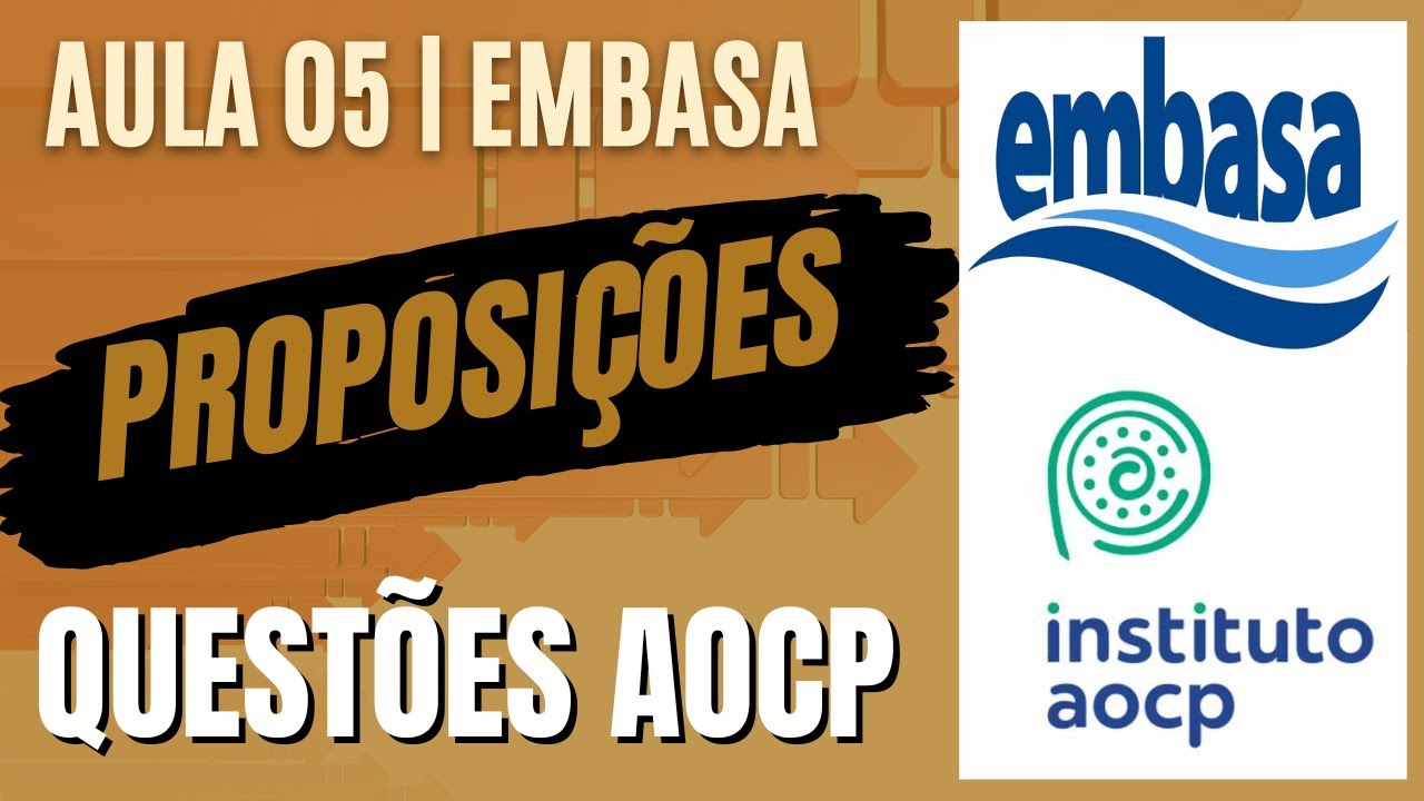Concurso AOCP |  Aula 05 -  Proposições e Conectivos (Embasa)