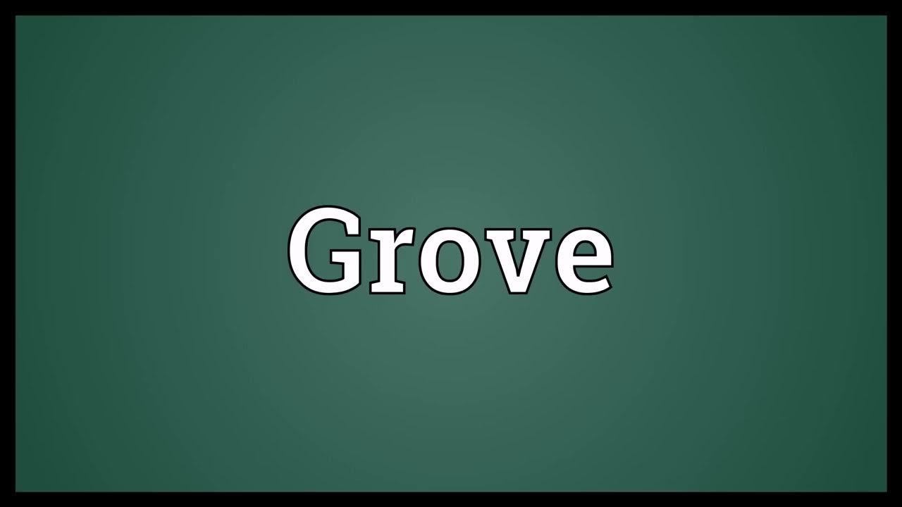 Grove Meaning YouTube
