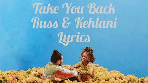 Take You Back - Russ ft. Kehlani (LYRICS)