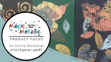Magic Metallics™ Virtual Workshop