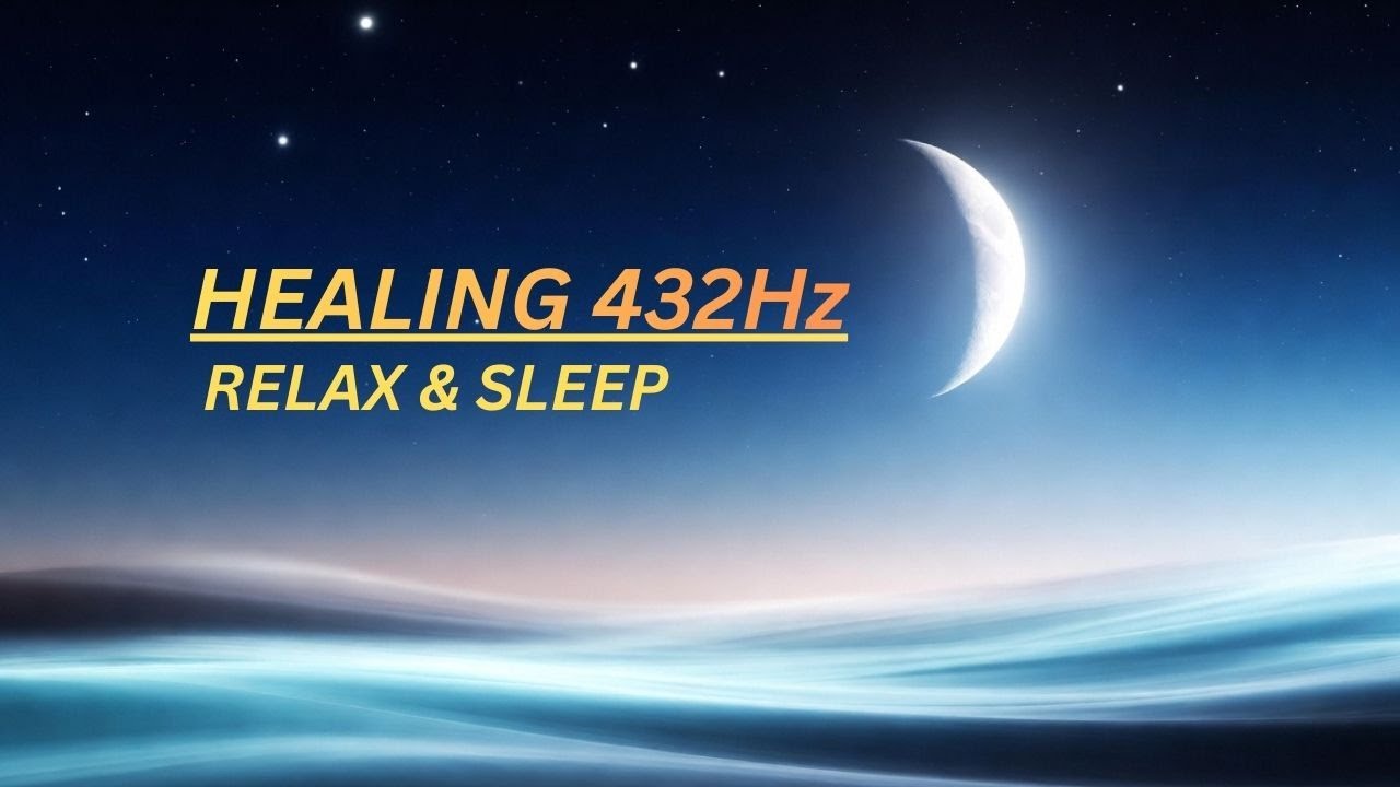 432Hz Deep Sleep Music 🌙 Healing Frequency for Night Relaxation & Peace ...