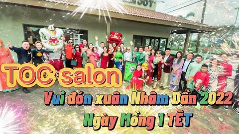 Toc salon Vui đón xuân Nhâm Dần 2022 Ngày Mồng 1 TẾT tại California