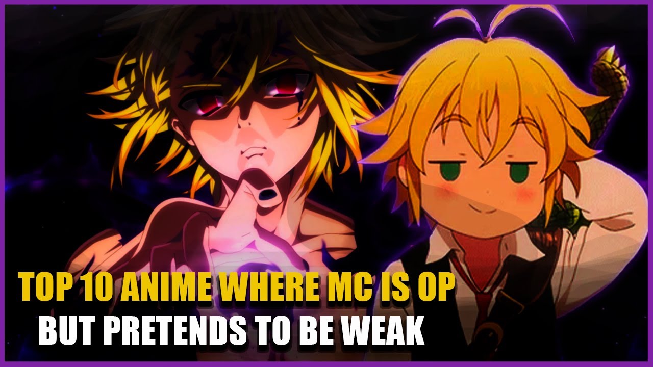 Top 10 Legendary Anime Where MC Pretends To Be Weak!! - YouTube