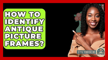 How To Identify Antique Picture Frames? - Style Your Decor