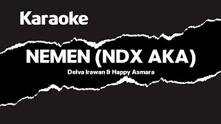 NEMEN (NDX AKA) - Karaoke Tanpa Vokal  |     Delva Irawan feat Happy Asmara