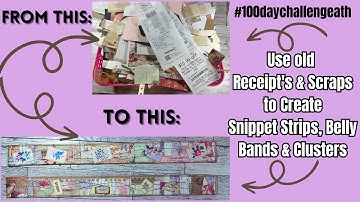 How to use old receipts and scraps to make snippet strips or belly bands #100daychallengeath
