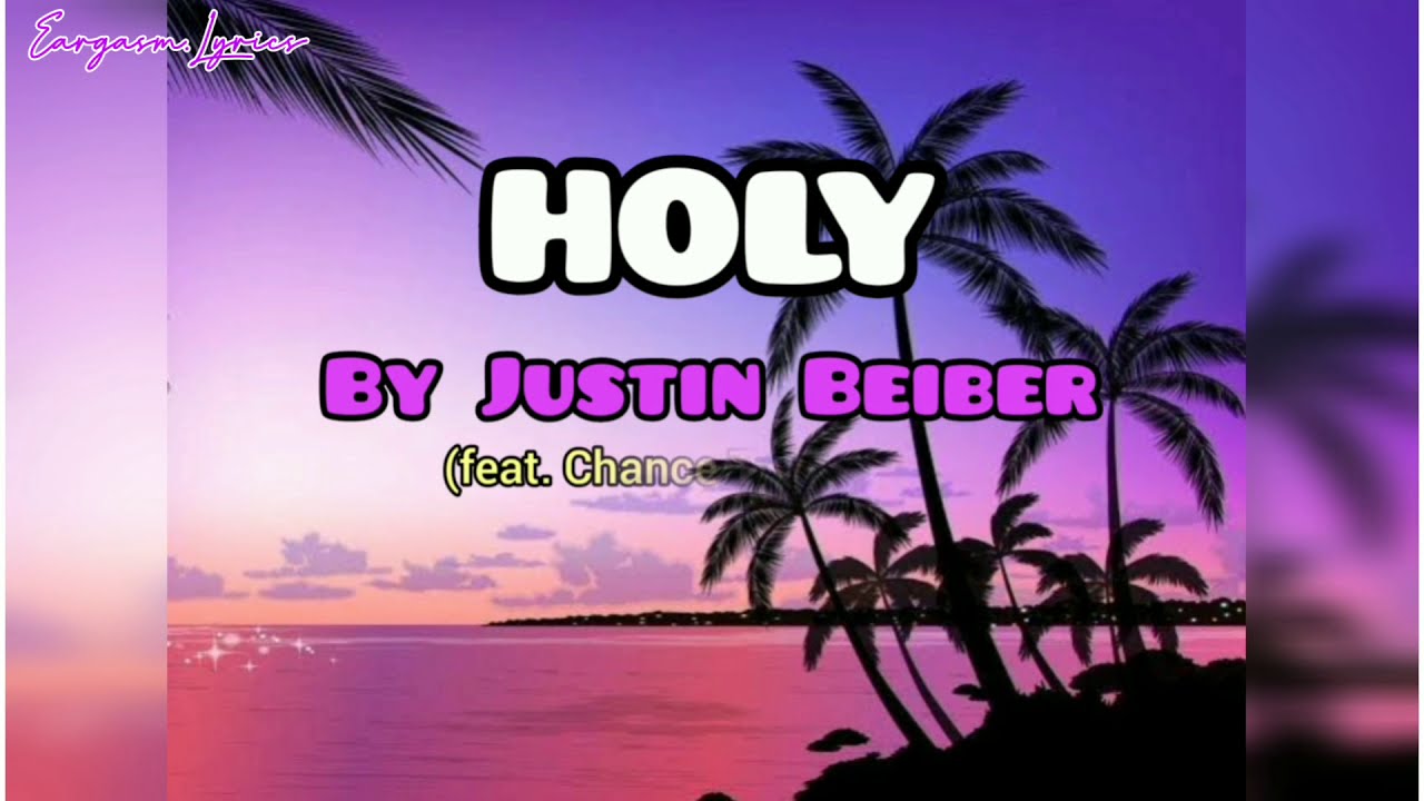 Holy - Justin Beiber (ft. Chance the Rapper)