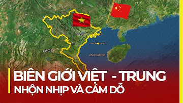 BIÊN GIỚI VIỆT NAM - TRUNG QUỐC: NGHÌN NĂM CHIẾN ĐẤU, CÁM DỖ VÀ NHỘN NHỊP
