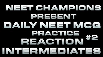 REACTION INTERMEDIATES MCQ | Neet Champions 🏆🏆🏆