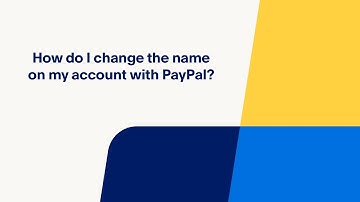 How Do I Change the Name on my Account with PayPal?