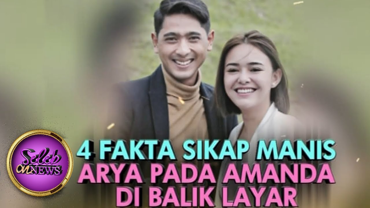 4 Fakta Sikap Manis Arya Pada Amanda - Seleb On News