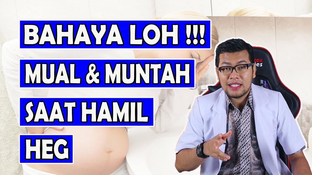 Bahaya Mual dan Muntah Saat Hamil / Hiperemesis Gravidarum