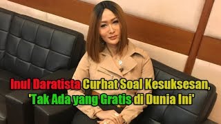 Inul Daratista Curhat Soal Kesuksesan, Tak Ada Yang Gratis Di Dunia Ini