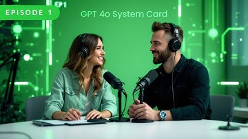 GPT 4o System Card: Exploring Today’s Leading AI Language Models | Episode 1