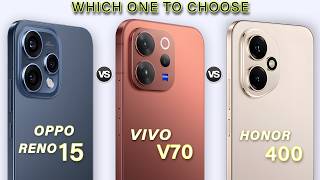 vivo V70 Vs Oppo Reno 15 Vs Honor 400 | Which One is the Best